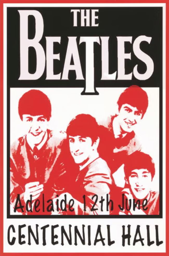 A black red and white poster advertising The Beatles visiting Adelaide with images of the Beatles on the front. Text on the poster reads 'The Beatles, Adelaide 12th June, Centennial Hall'.
