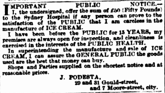An ad from J Podesta offering to give 50 pounds to Sydney Hospital if anyone can prove he is careless in the manufacture of his ice cream. He says it must be proven to the satisfaction of the general public.