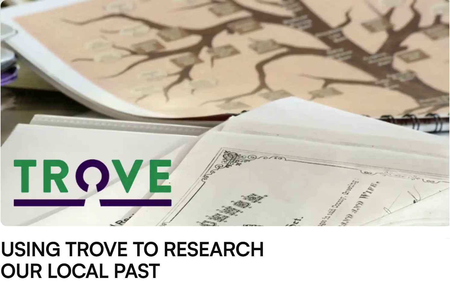 An image with papers and a family tree and the Trove logo overlayed it. Text at the bottom: 'Using Trove to research our local past